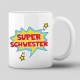 Tasse "Super Schwester"