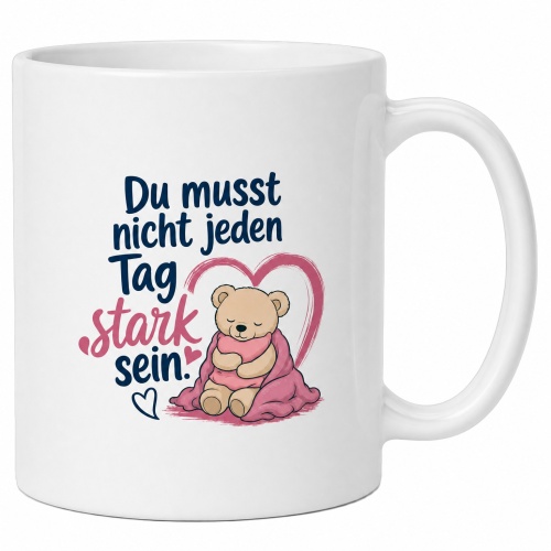 Tasse »Du musst nicht jeden Tag stark sein«