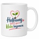 Tasse »Hoffnung darf ganz klein beginnen«