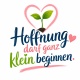 Tasse »Hoffnung darf ganz klein beginnen«