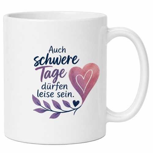 Tasse »Auch schwere Tage dürfen leise...