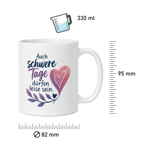 Tasse »Auch schwere Tage dürfen leise sein.«