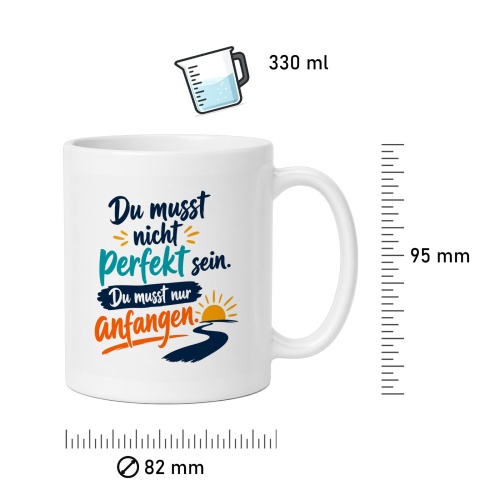 Tasse »Du musst nicht perfekt sein. Du musst nur anfangen.«
