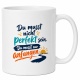Tasse »Du musst nicht perfekt sein. Du musst nur anfangen.«