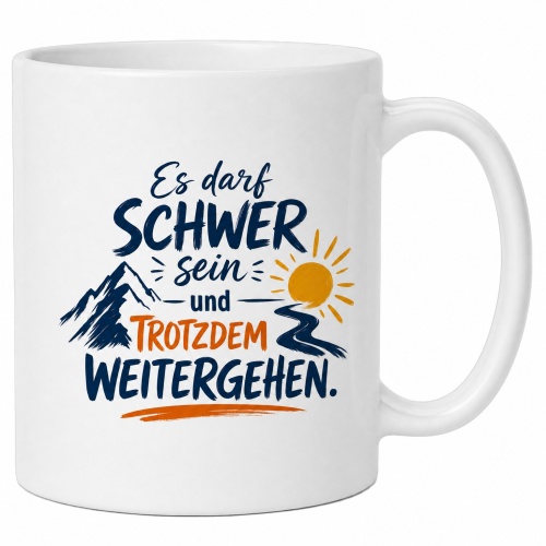 Tasse »Es darf schwer sein und trotzdem...