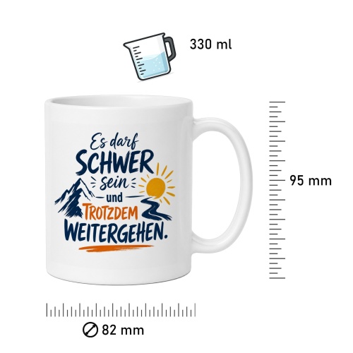 Tasse »Es darf schwer sein und trotzdem weitergehen«