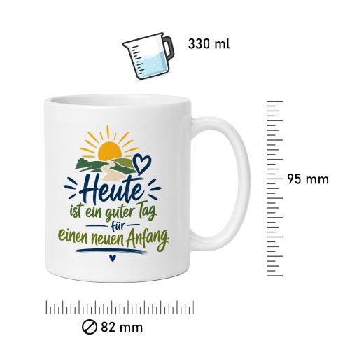 Tasse »Heute ist ein guter Tag für einen neuen Anfang«