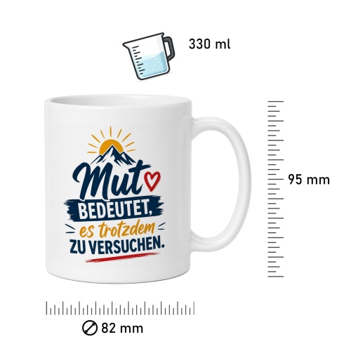 Tasse »Mut bedeutet, es trotzdem zu versuchen«