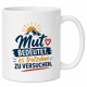 Tasse »Mut bedeutet, es trotzdem zu versuchen«