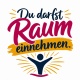 Tasse »Du darfst Raum einnehmen«