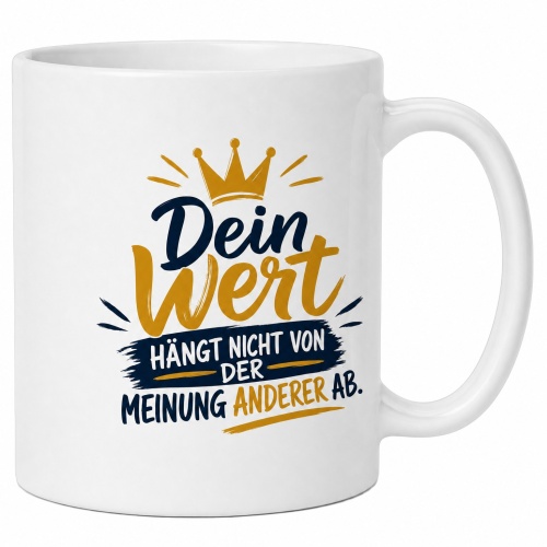 Tasse »Dein Wert hängt nicht von der Meinung...
