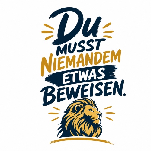 Tasse »Du musst niemandem etwas beweisen.«