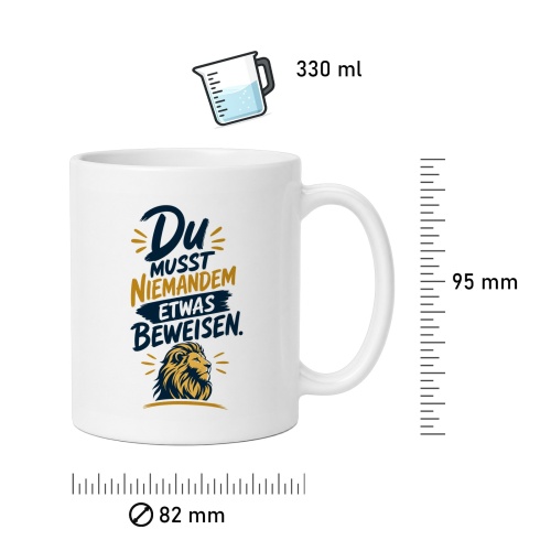 Tasse »Du musst niemandem etwas beweisen.«