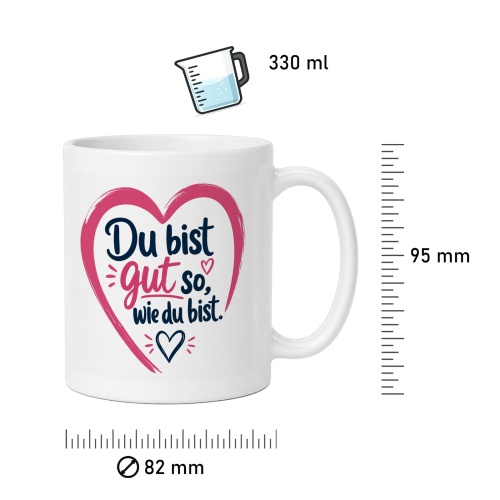 Tasse »Du bist gut so, wie du bist«