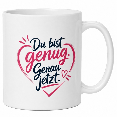 Tasse »Du bist genug. Genau jetzt.«