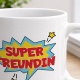 Tasse »Super Freundin«