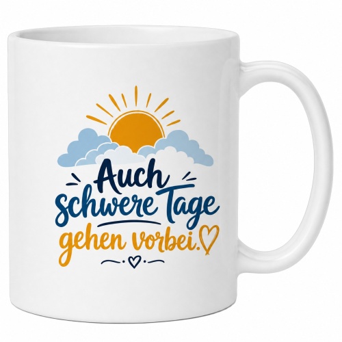 Tasse »Auch schwere Tage gehen vorbei«
