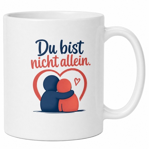 Tasse »Du bist nicht allein.«