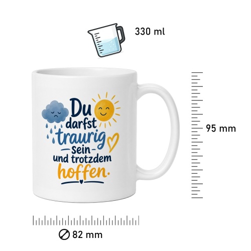 Tasse »Du darfst traurig sein und trotzdem hoffen«