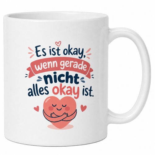 Tasse »Es ist okay, wenn nicht alles okay ist«
