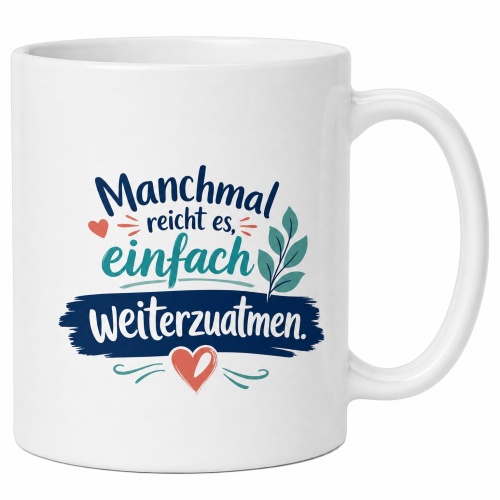 Tasse »Manchmal reicht es, einfach...