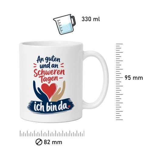 Tasse »An guten und an schweren Tagen – ich bin da«