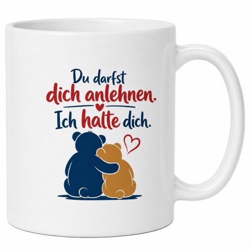 Tasse »Du darfst dich anlehnen. Ich halte dich.«