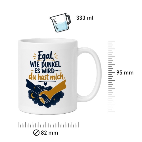 Tasse »Egal, wie dunkel es wird – du hast mich.«