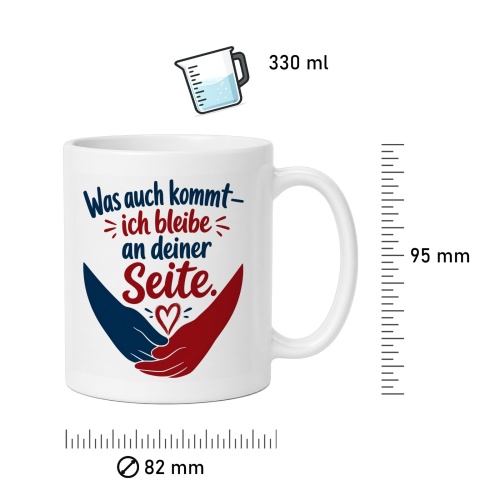 Tasse »Was auch kommt – ich bleibe an deiner Seite«