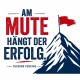 Tasse »Am Mute hängt der Erfolg«
