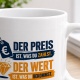 Tasse »Der Preis ist, was du zahlst«