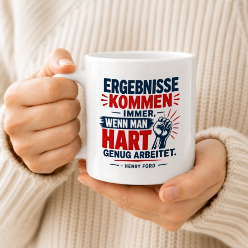 Tasse »Ergebnisse kommen immer, wenn man hart genug arbeitet«