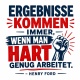 Tasse »Ergebnisse kommen immer, wenn man hart genug arbeitet«