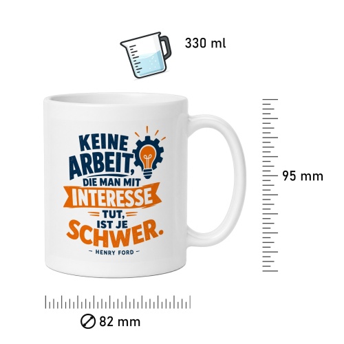 Tasse »Keine Arbeit, die man mit Interesse tut, ist je schwer«