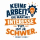 Tasse »Keine Arbeit, die man mit Interesse tut, ist je schwer«