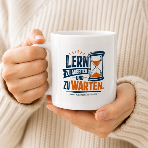 Tasse »Lern zu arbeiten und zu warten«