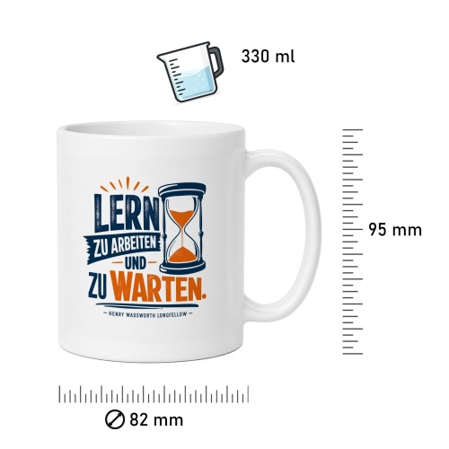 Tasse »Lern zu arbeiten und zu warten«
