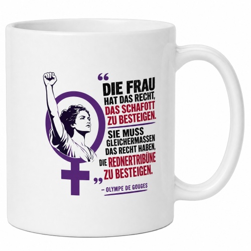Tasse »Die Frau hat das Recht, das Schafott zu...
