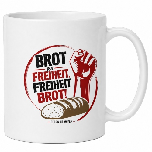Tasse »Brot ist Freiheit, Freiheit Brot!«