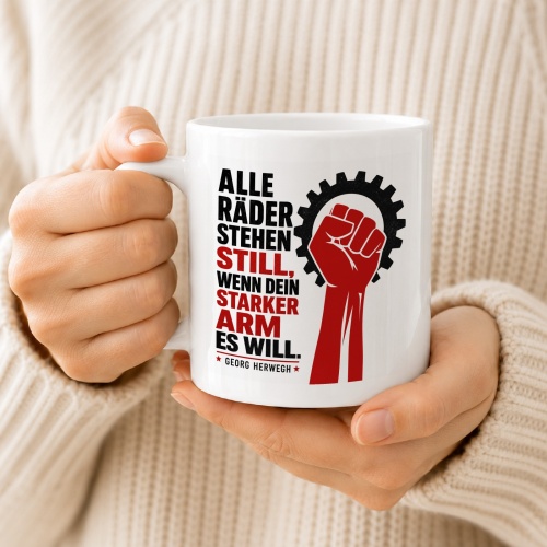 Tasse »Alle Räder stehen still, wenn dein starker Arm es will.«