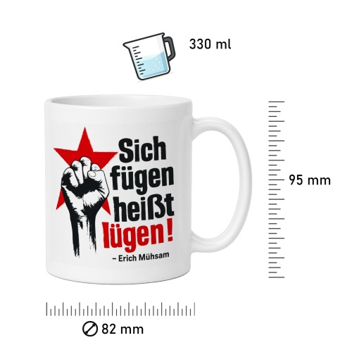 Tasse »Sich fügen heißt lügen!«