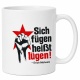 Tasse »Sich fügen heißt lügen!«