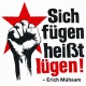Tasse »Sich fügen heißt lügen!«