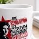 Tasse »Die Revolution ist großartig, alles andere ist Quark!«