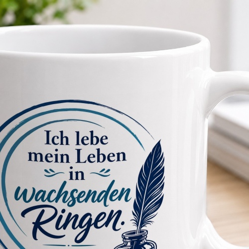 Tasse »Ich lebe mein Leben in wachsenden Ringen«