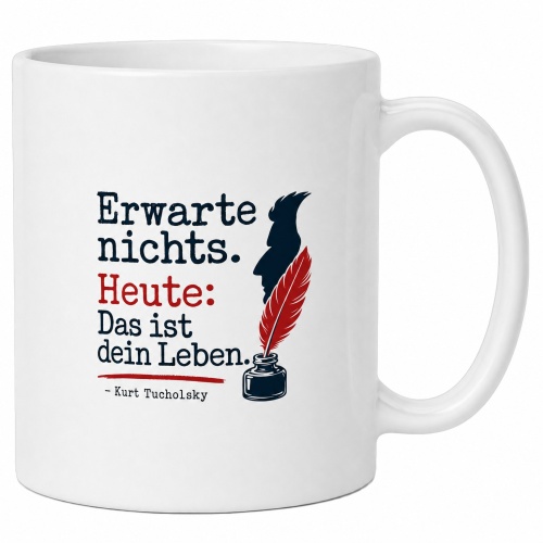 Tasse »Erwarte nichts. Heute: Das ist dein...