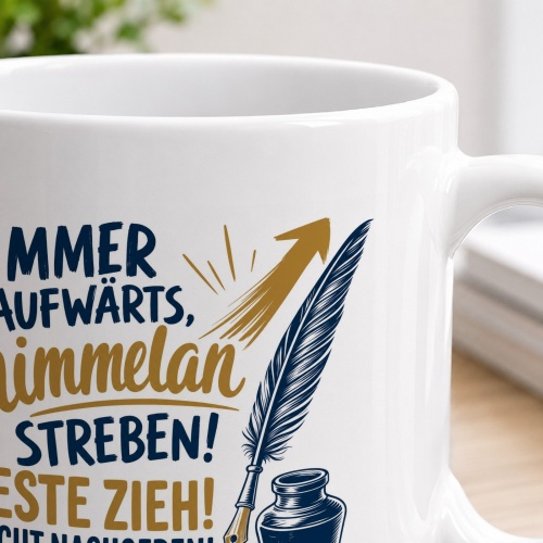 Tasse »Immer aufwärts, himmelan streben!«