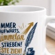 Tasse »Immer aufwärts, himmelan streben!«