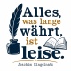 Tasse »Alles, was lange währt, ist leise«