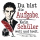 Tasse »Du bist die Aufgabe. Kein Schüler.«